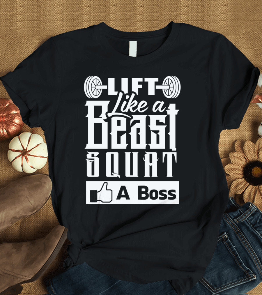 Lift Like A Beast Squat Like A Boss Thumbs Up T-Shirt