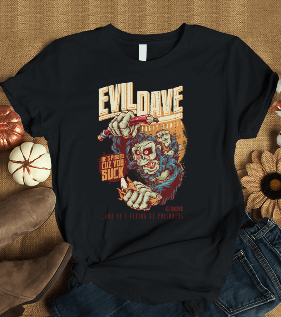 EVIL DAVE - Angry Zombies He's Pissed Cuz You Suck .And He's Taking No Prisoners IBM T-Shirt