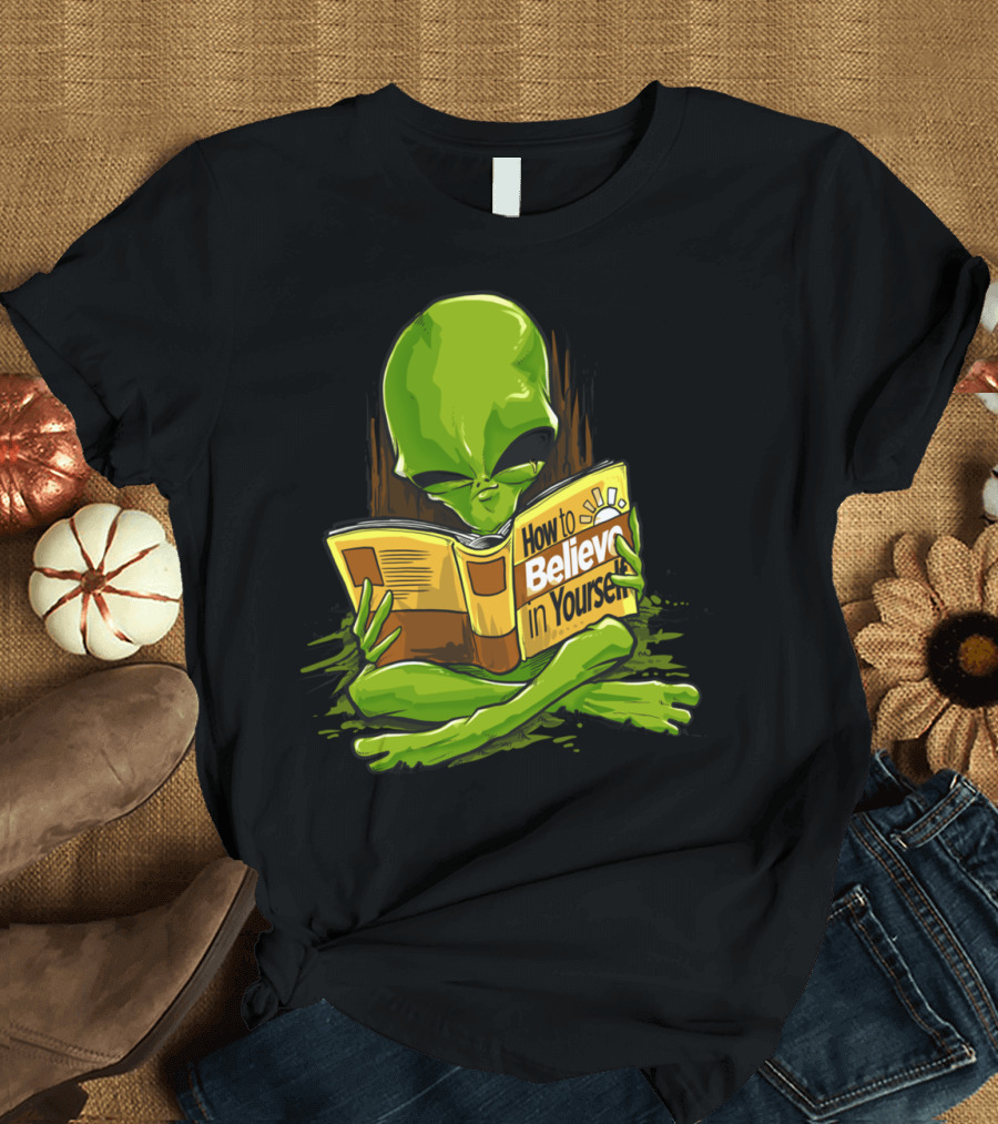How to Believe in Yourself Alien Reading Book T-Shirt