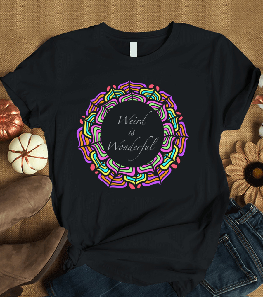 Weird is Wonderful Colorful T-Shirt