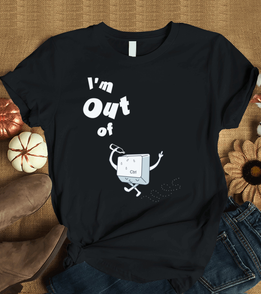 I'm Out of Ctrl Keyboard Humor T-Shirt