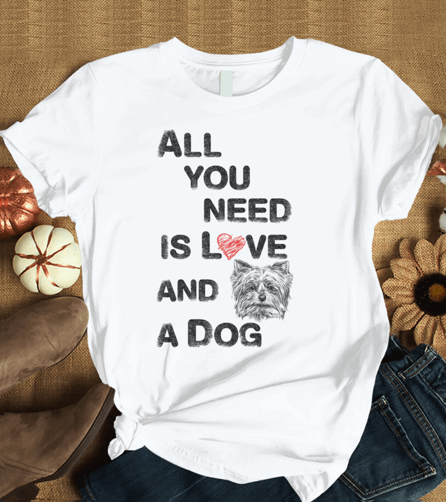 All You Need Is Love Heart And A Dog T-Shirt