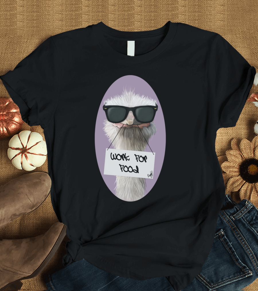 Ostrich Wearing Sunglasses Holding Will Work For Food Sign T-Shirt