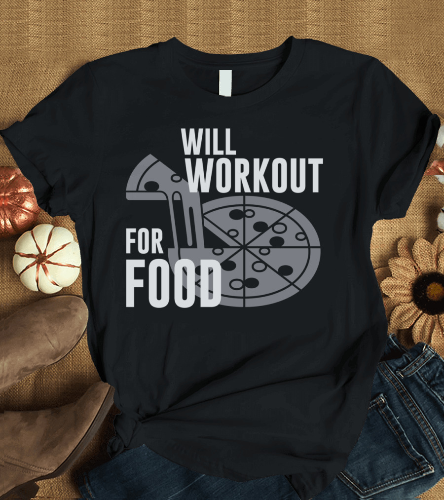 Will Workout For Food Pizza Dumbbell T-Shirt