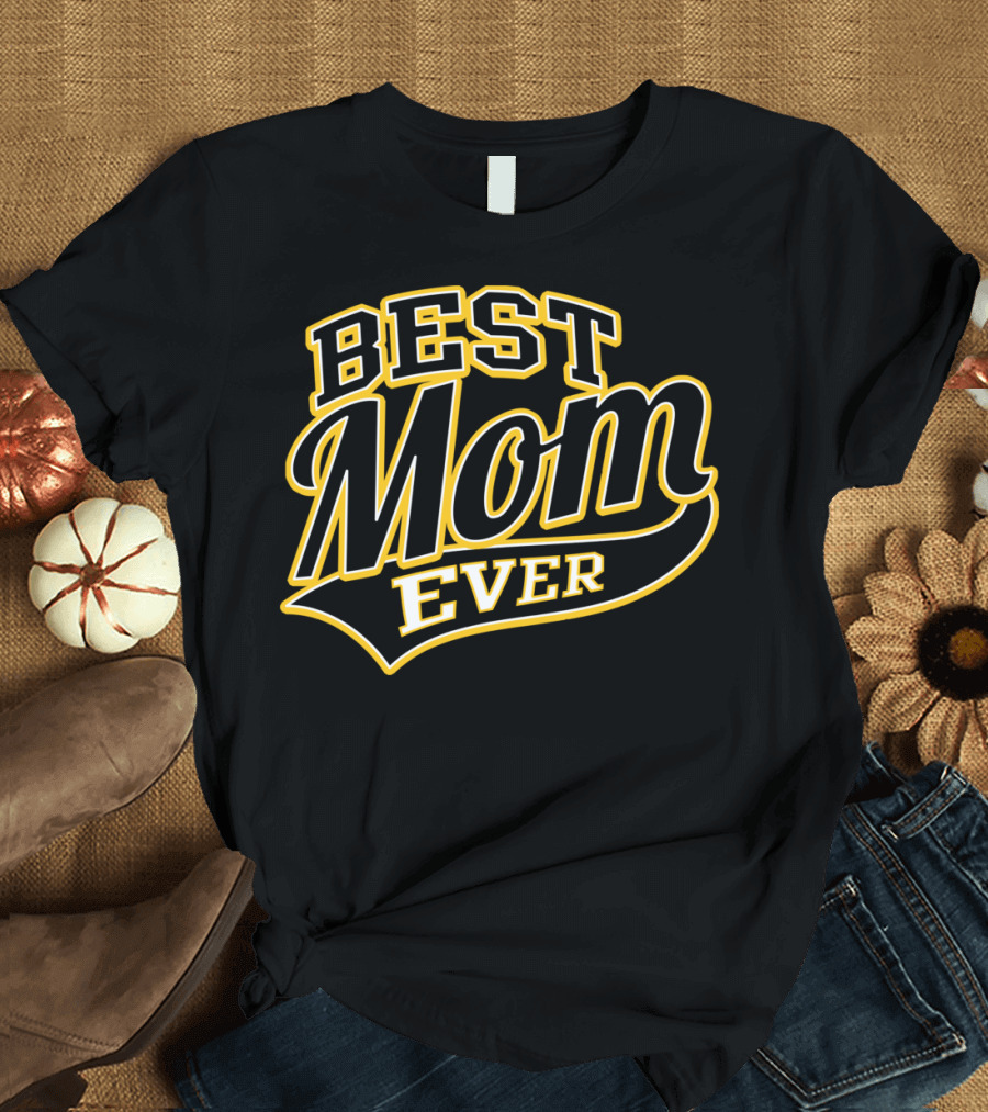 BEST MOM EVER T-Shirt