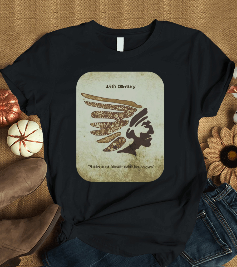 19th Century A Man Must Himself Make His Arrows T-Shirt