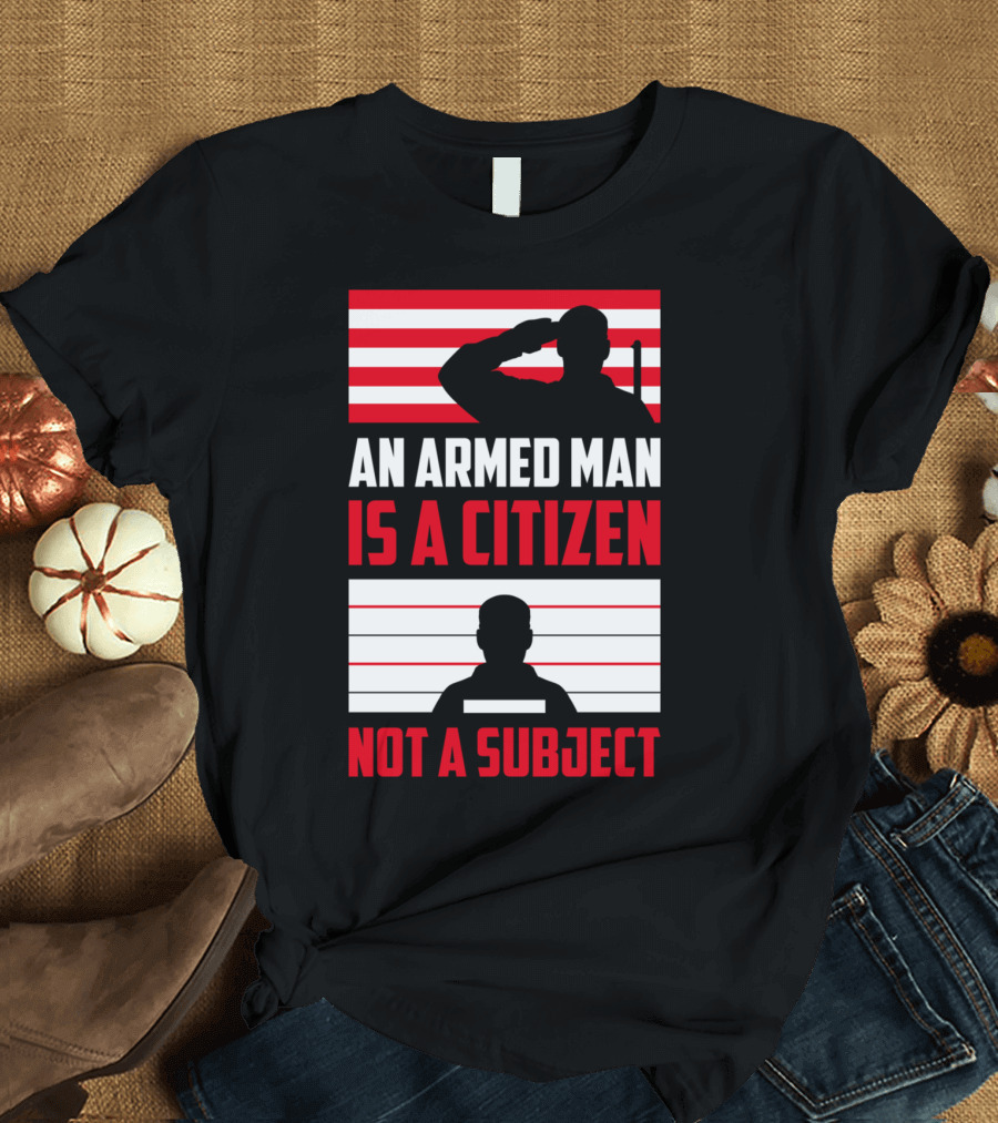 An Armed Man Is A Citizen Not A Subject Patriotic Silhouettes With Red White Stripes T-Shirt