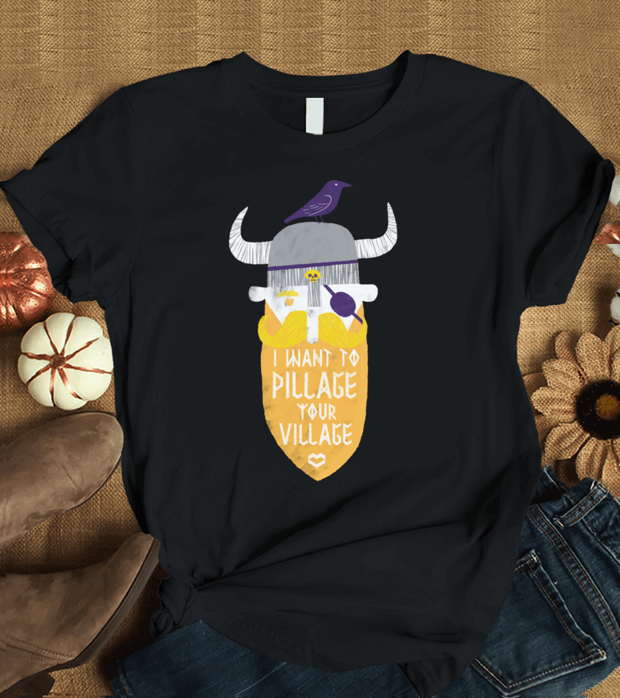 I Want to Pillage Your Village Viking Helmet Raven T-Shirt