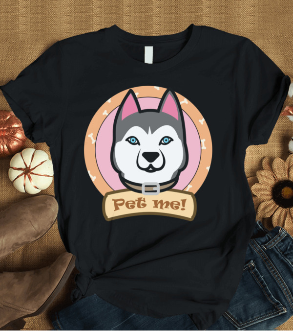 T-Shirt: Husky Pet Me Bone Circle T-Shirt Husky Pet Me Bone Circle T-Shirt