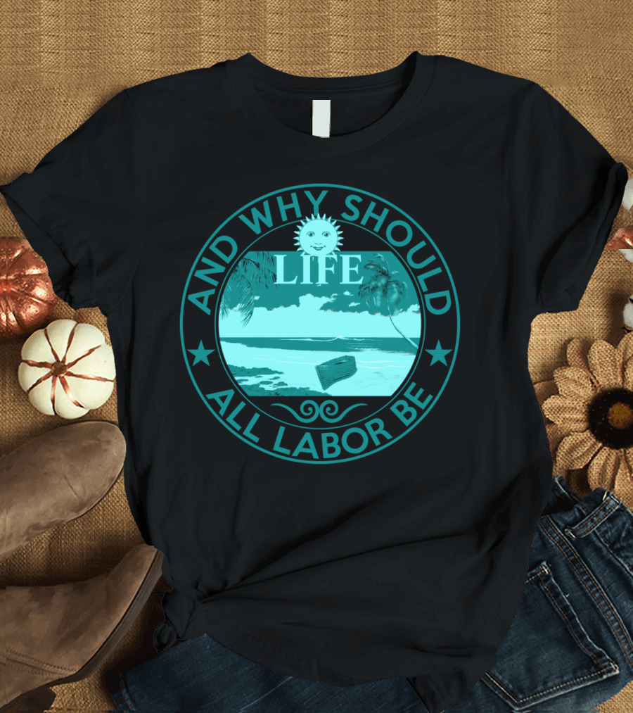 And Why Should Life All Labor Be Beach Scene Sun and Palm Trees T-Shirt