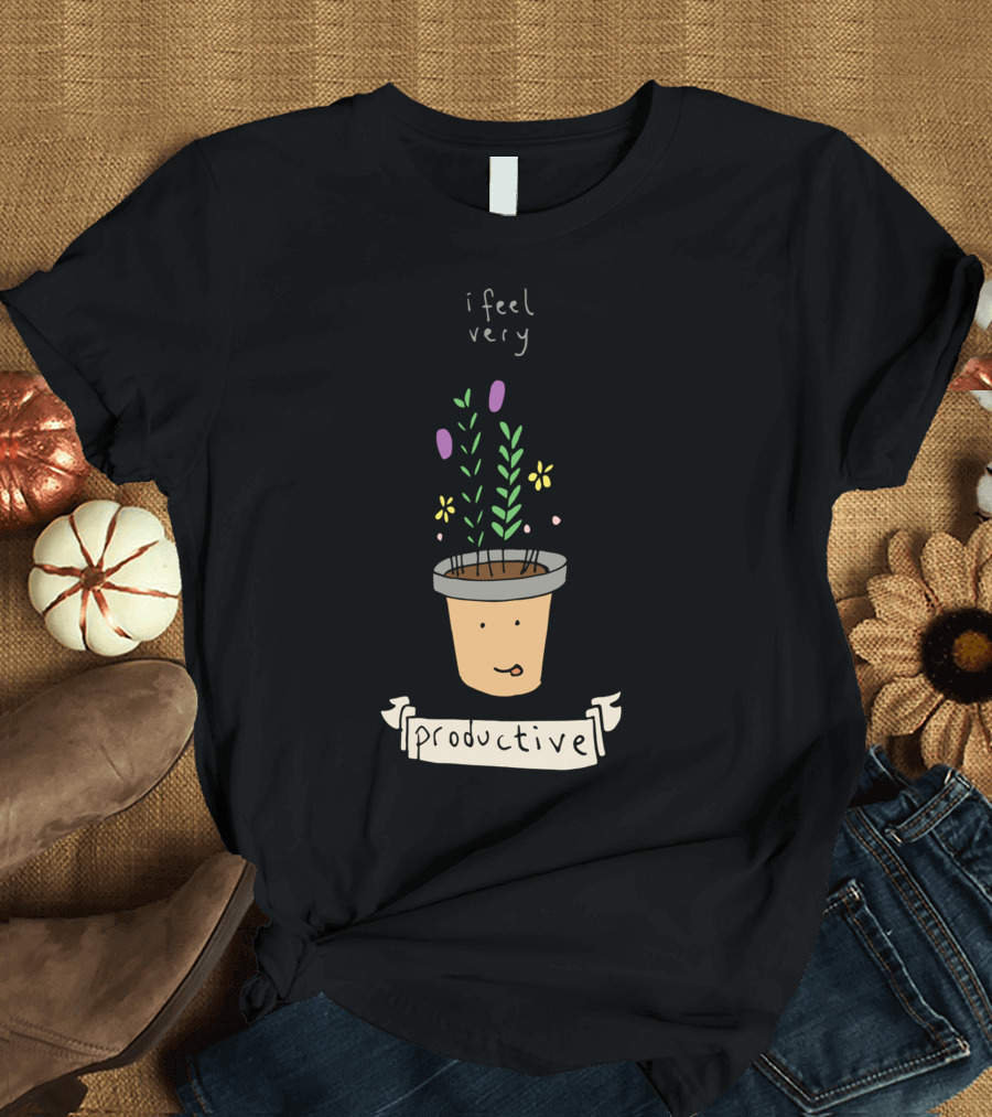 I Feel Very Productive Plant Pot T-Shirt