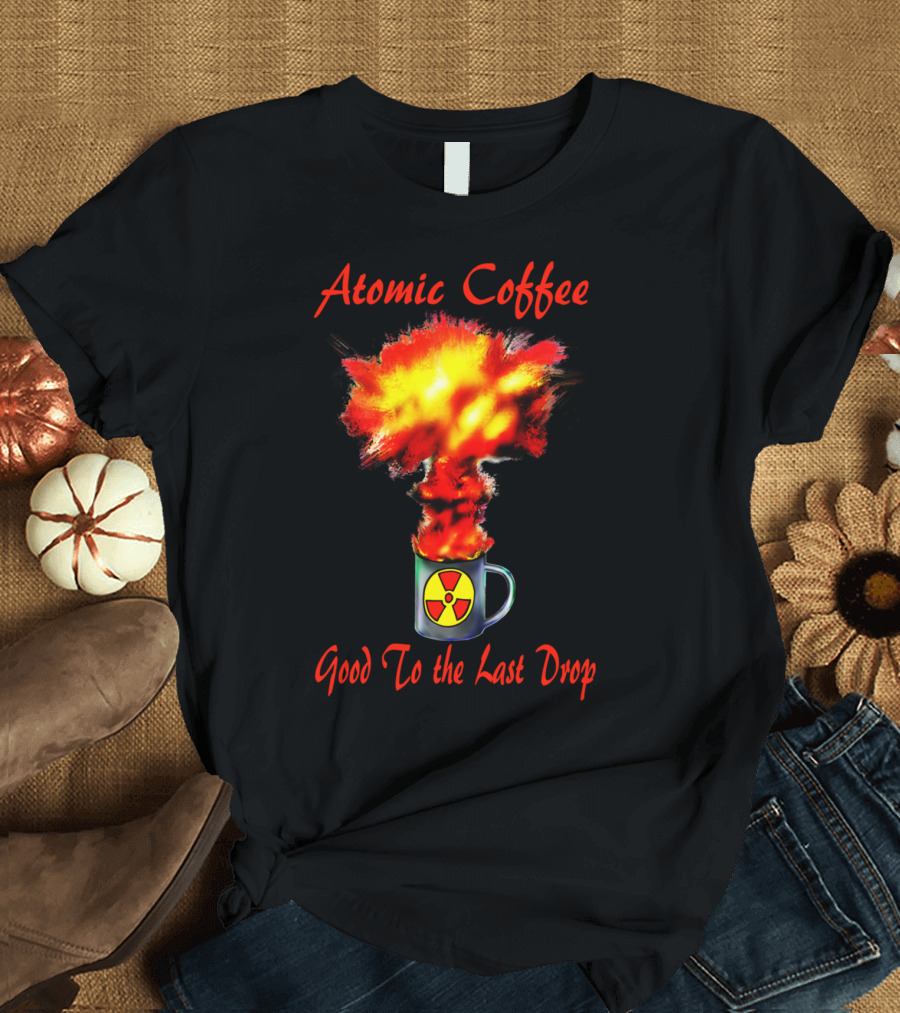 Atomic Coffee Good To The Last Drop Nuclear Explosion Mug T-Shirt