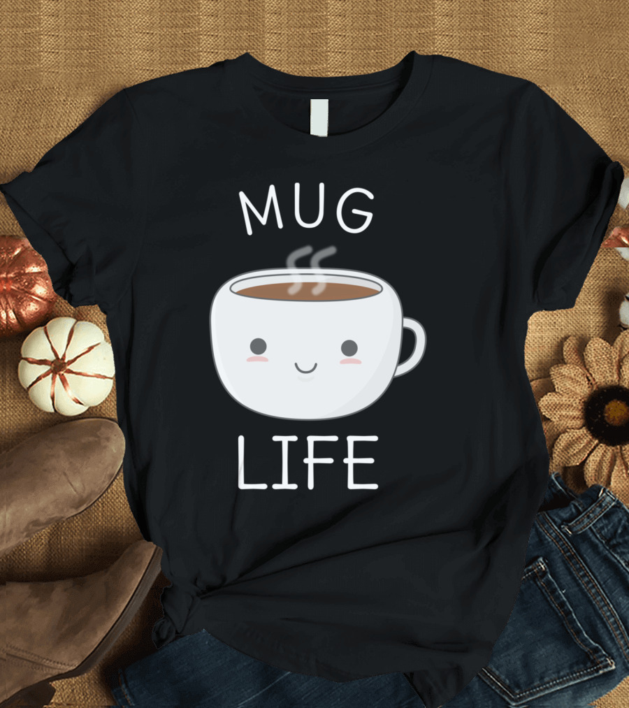 Mug Life Coffee T-Shirt