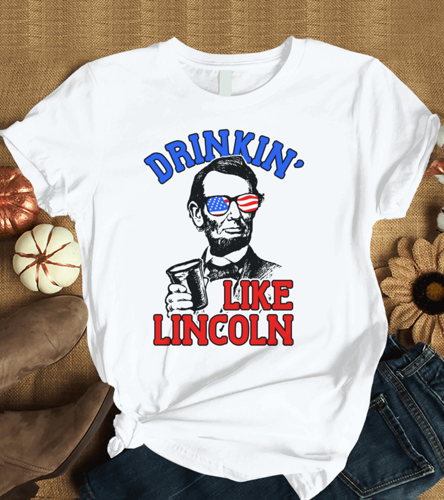 Drinkin Like Lincoln American Flag Sunglasses 4th of July Independence Day T-Shirt