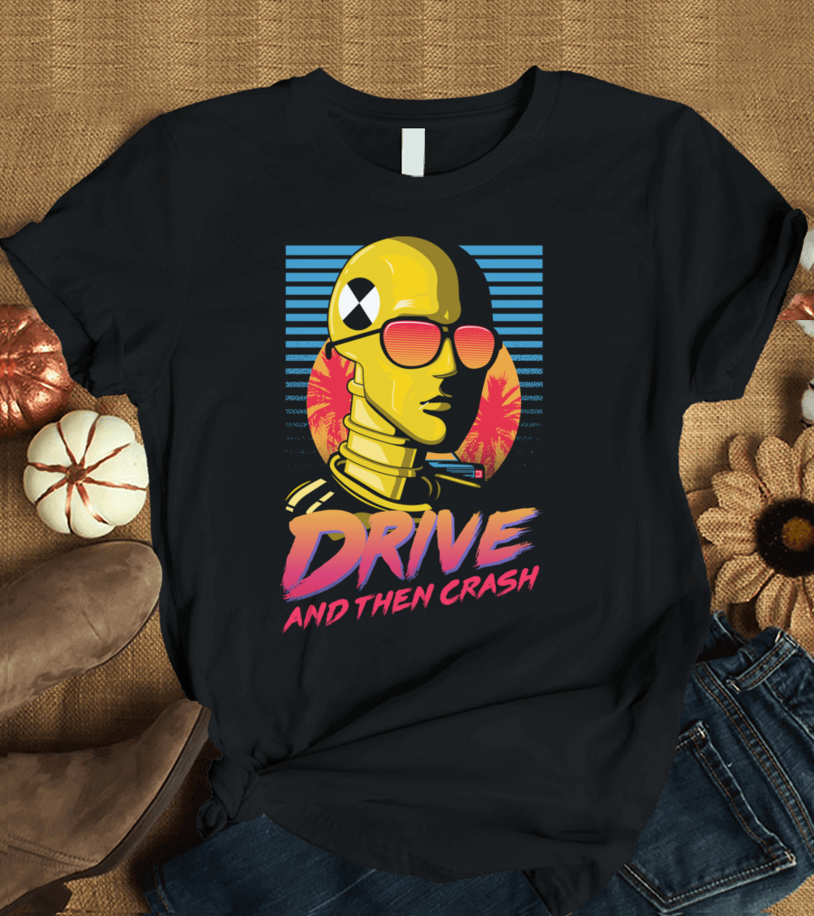 Drive And Then Crash Retro Futuristic Dummy Head Sunglasses Sunset Palms T-Shirt