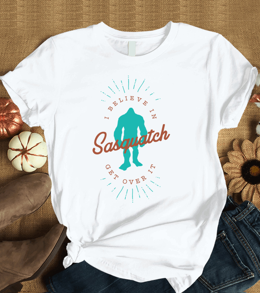 I Believe In Sasquatch Get Over It Vibrant T-Shirt
