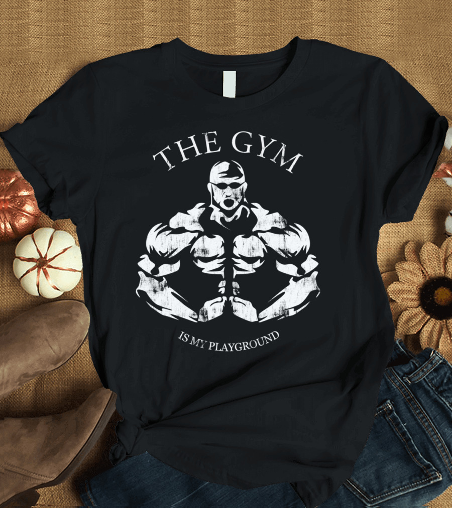 THE GYM IS MY PLAYGROUND T-Shirt