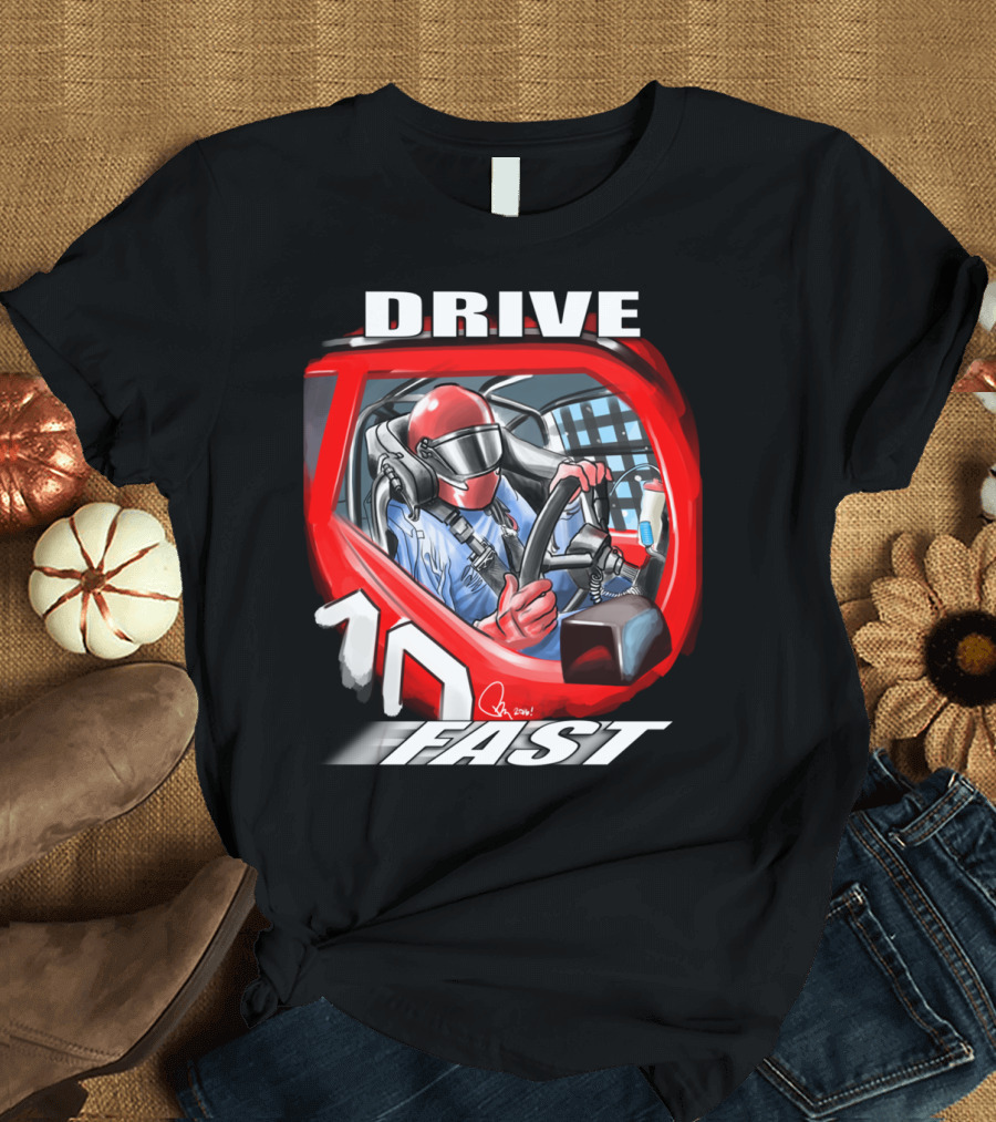 Drive Fast Racing Car Driver T-Shirt