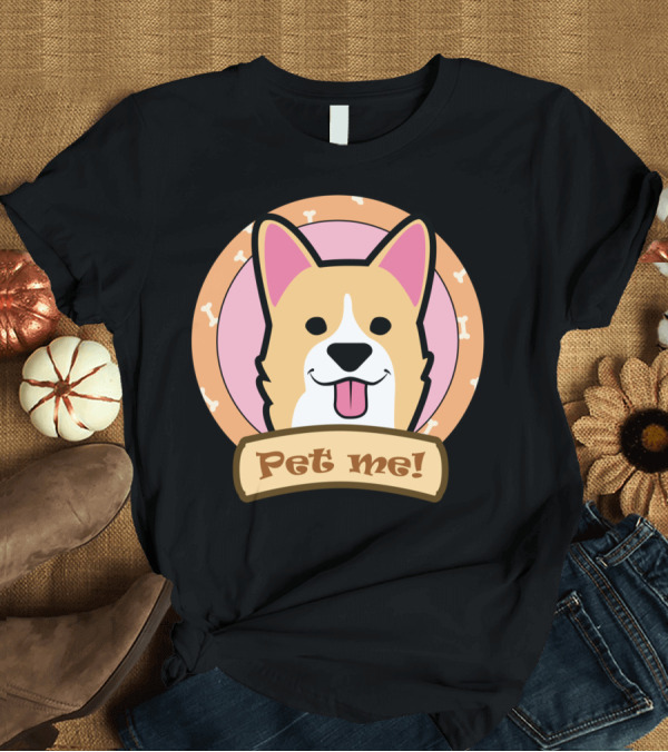 T-Shirt: Corgi Pet Me Cute Dog Graphic with Bone Background T-Shirt Corgi Pet Me Cute Dog Graphic with Bone Background T-Shirt