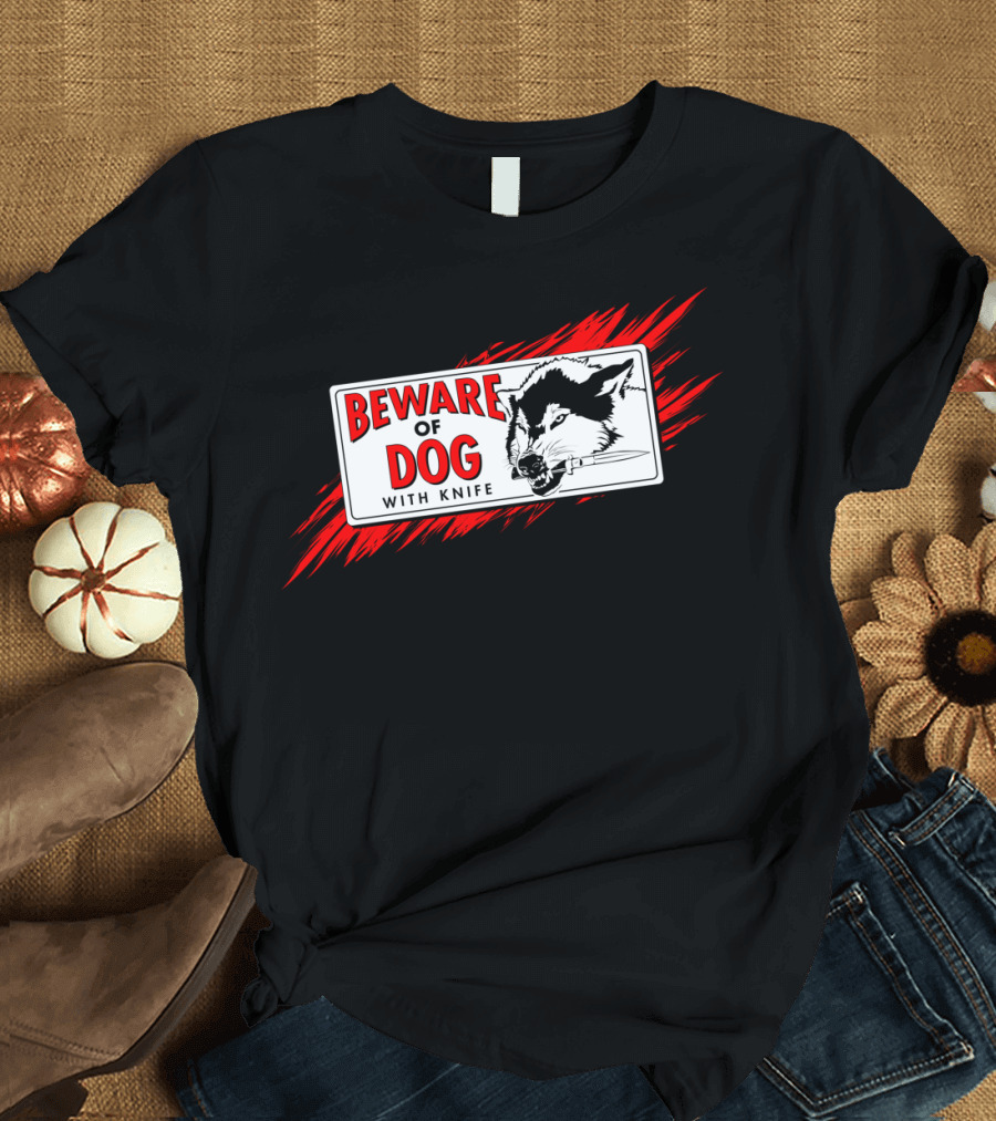 Beware Of Dog With Knife Warning Sign Wolf T-Shirt