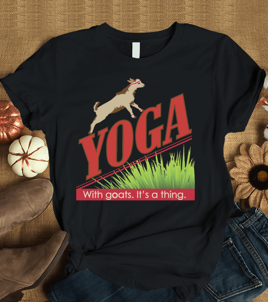Yoga With Goats It's a Thing T-Shirt