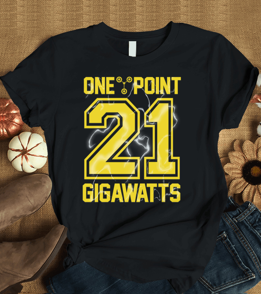 ONE POINT 21 GIGAWATTS T-Shirt