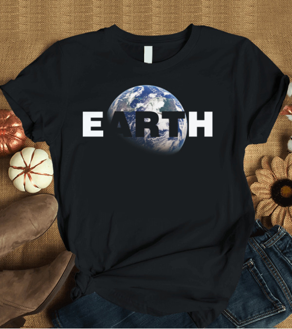 T-Shirt: EARTH Planet Space Earth T-Shirt EARTH Planet Space Earth T-Shirt