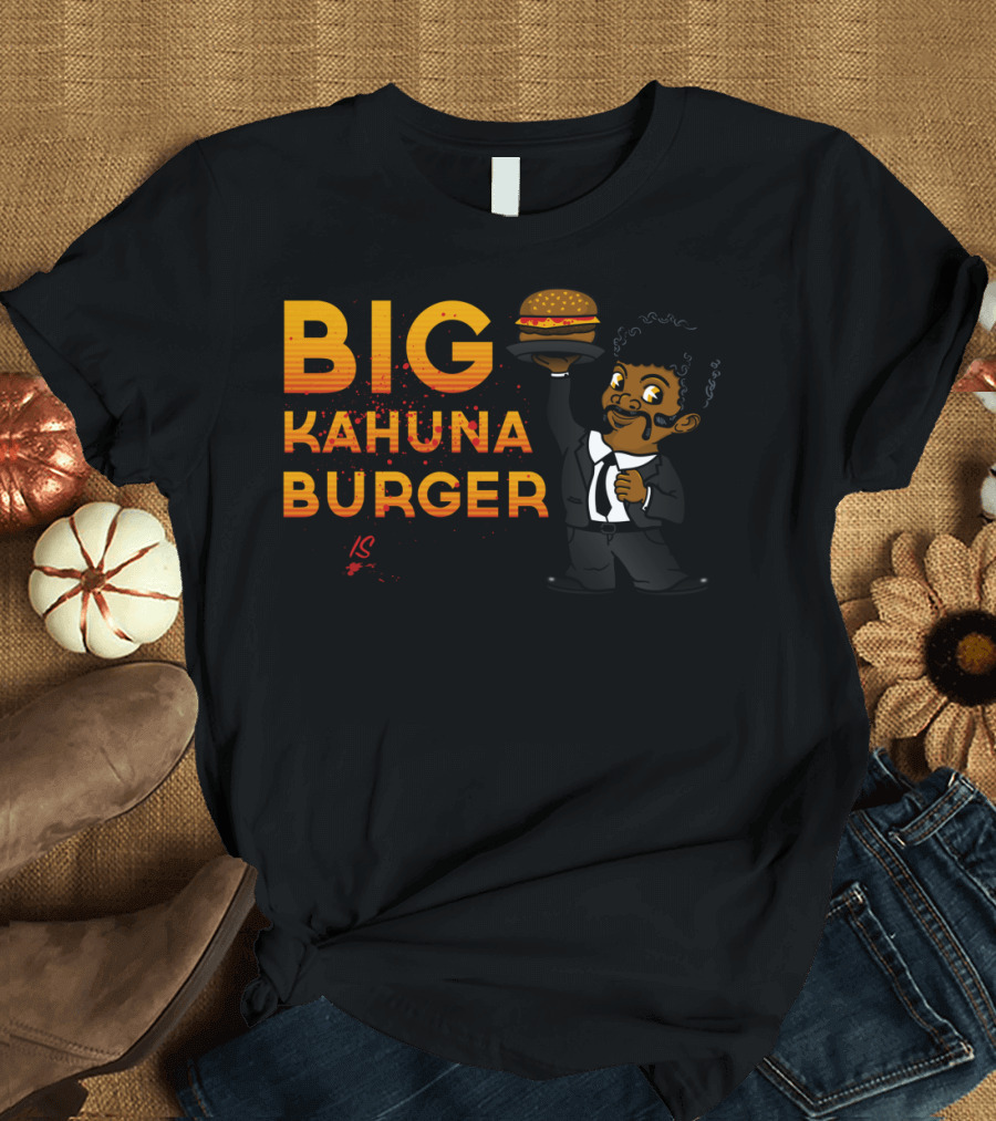 Big Kahuna Burger That Is a Tasty Burger T-Shirt