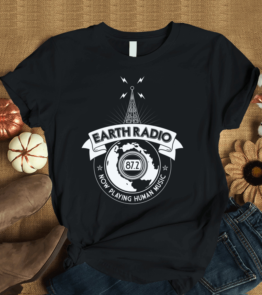 EARTH RADIO 87.2 NOW PLAYING HUMAN MUSIC T-Shirt