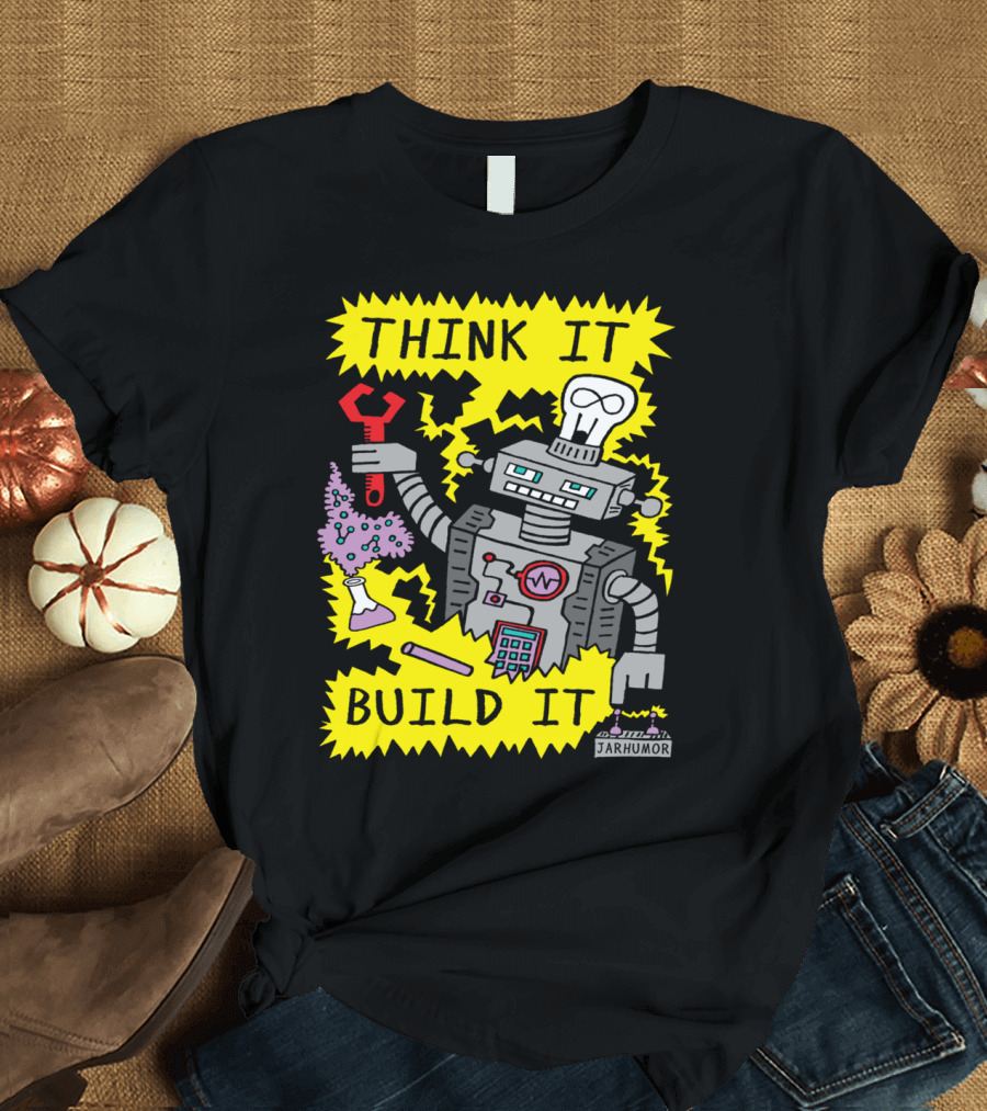 THINK IT BUILD IT Robot with Wrench and Beaker by JARHUMOR T-Shirt