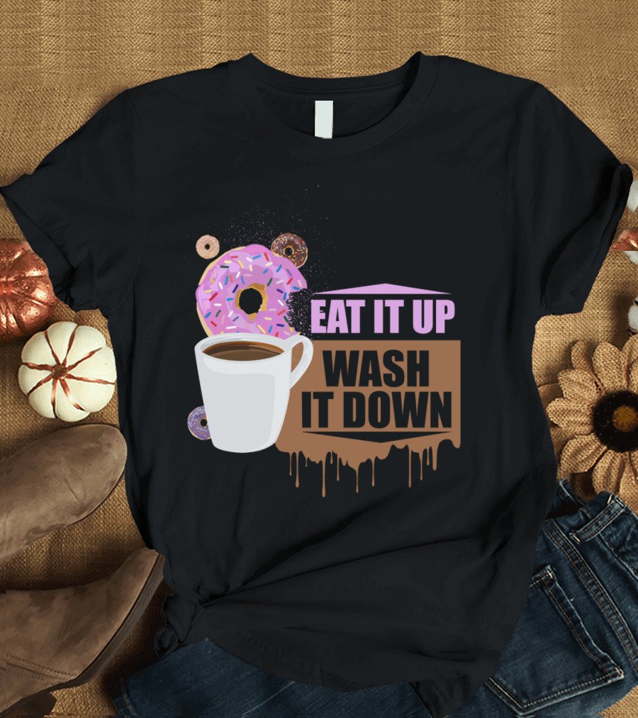 Eat It Up Wash It Down Coffee Donuts Pink Sprinkles T-Shirt