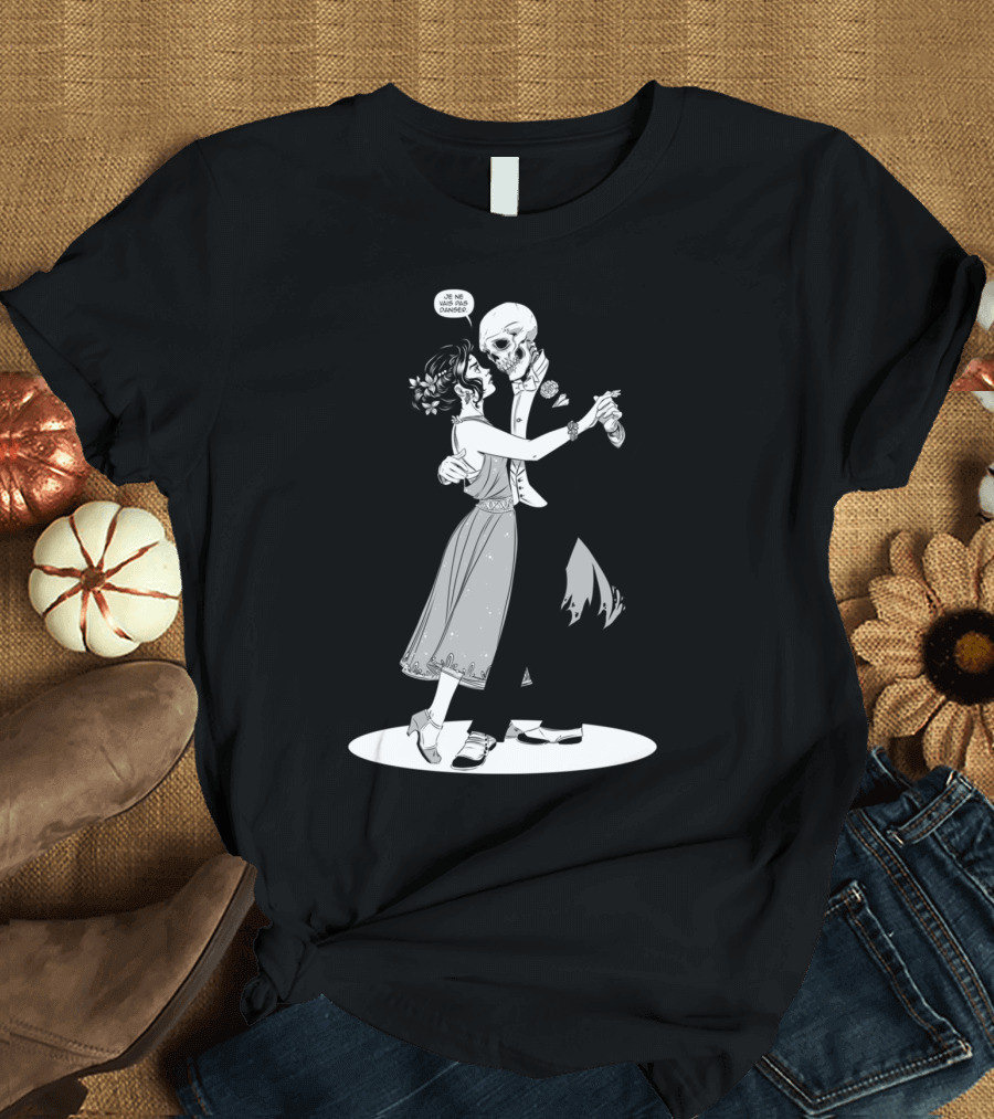 Danse Macabre Je Ne Danse Pas en Anglais T-Shirt