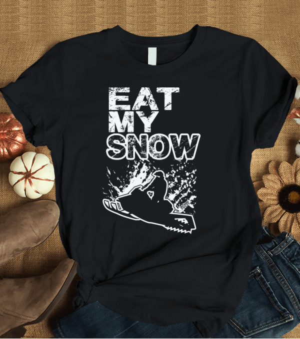 T-Shirt: EAT MY SNOW Snowmobile Adventure T-Shirt EAT MY SNOW Snowmobile Adventure T-Shirt