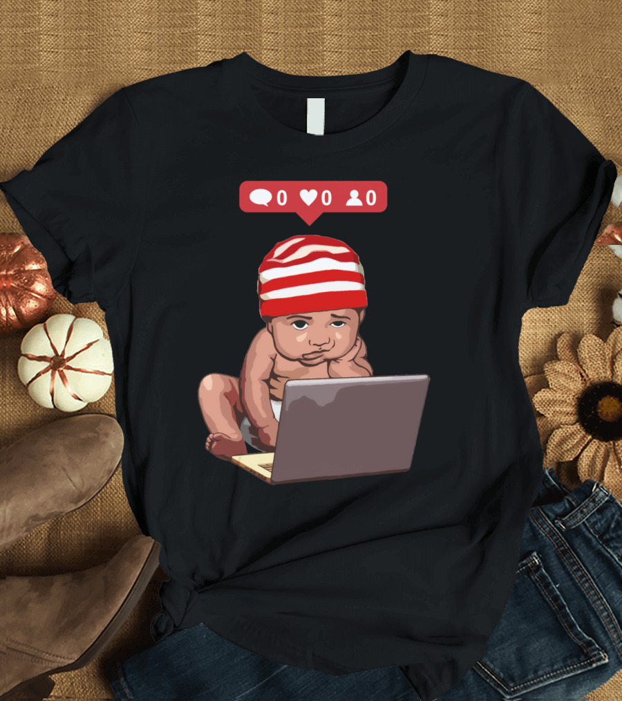 Baby Pouting over Social Media Notifications Zero Comments Heart Likes Followers T-Shirt