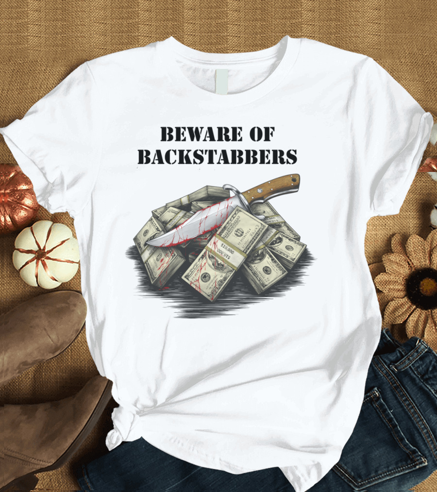 BEWARE OF BACKSTABBERS Knife And Money T-Shirt