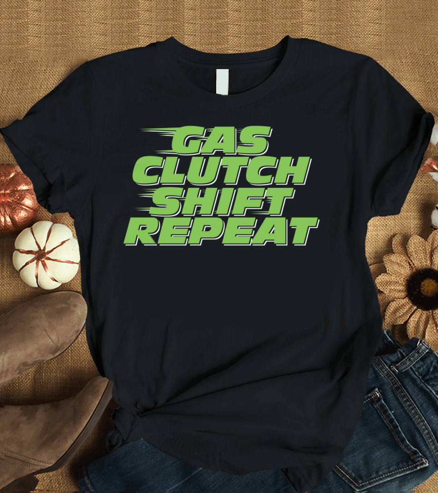Gas Clutch Shift Repeat Racing Car Lifestyle T-Shirt
