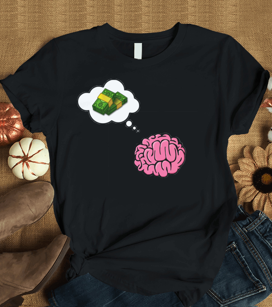 Money On My Mind Brain and Cash Thought Bubble T-Shirt