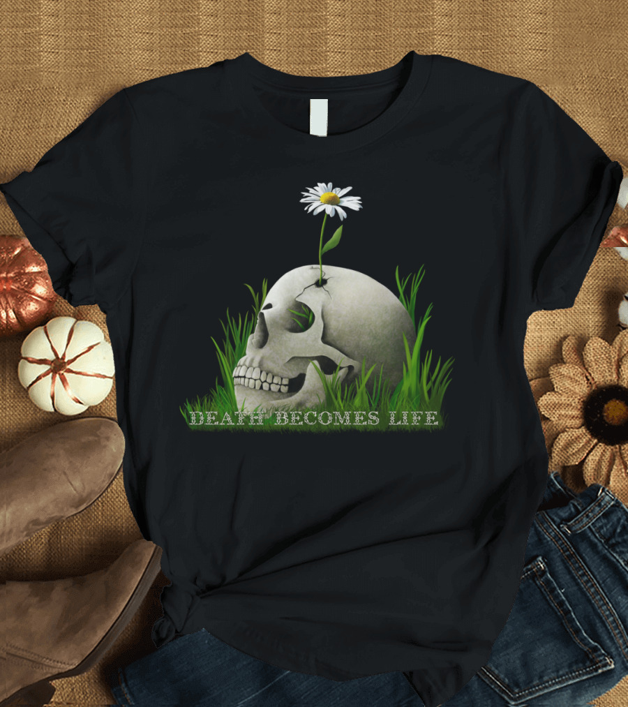 Death Becomes Life Skull with Daisy and Grass T-Shirt