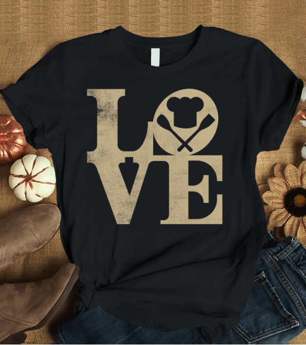 T-Shirt: LOVE Baking Chef Hat and Utensils T-Shirt LOVE Baking Chef Hat and Utensils T-Shirt