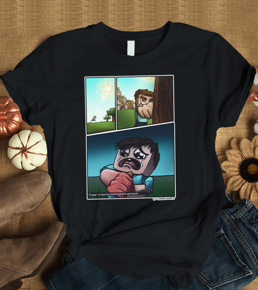 Minecraft Player Broke His Hand Trying to Get Wood Comic by Tomislavartz T-Shirt
