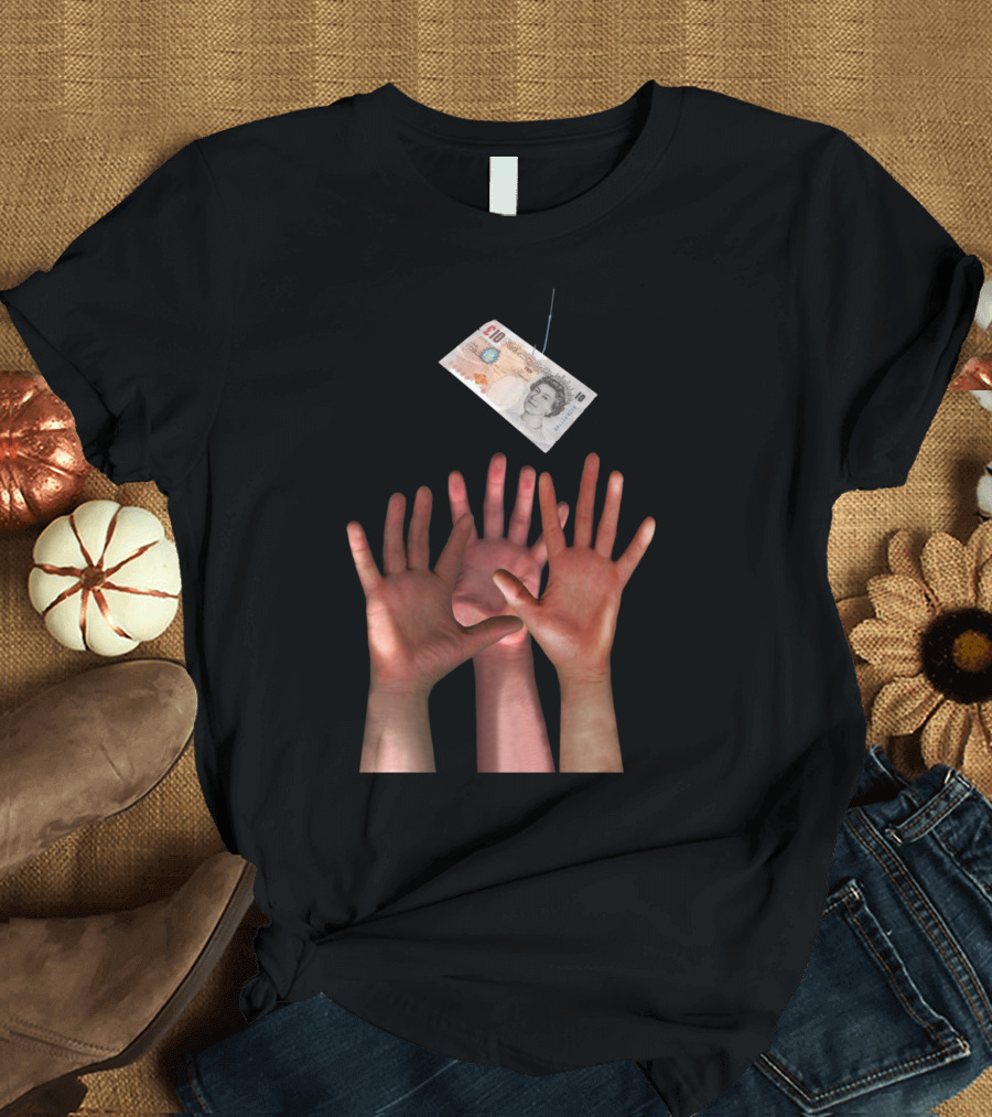 Unreachable Hands Reaching for Ten Pound Note T-Shirt
