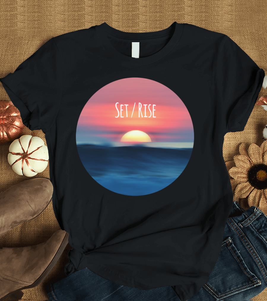 Set Rise A Matter Of Perspective Sunset Sunrise Ocean Horizon T-Shirt