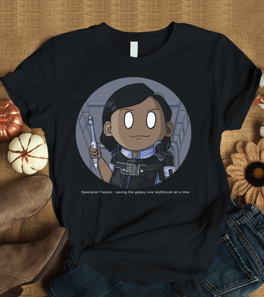 Specialist Traynor: Saving the Galaxy One Toothbrush at a Time T-Shirt