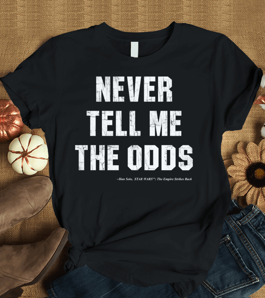 Never Tell Me The Odds Han Solo Star Wars The Empire Strikes Back T-Shirt