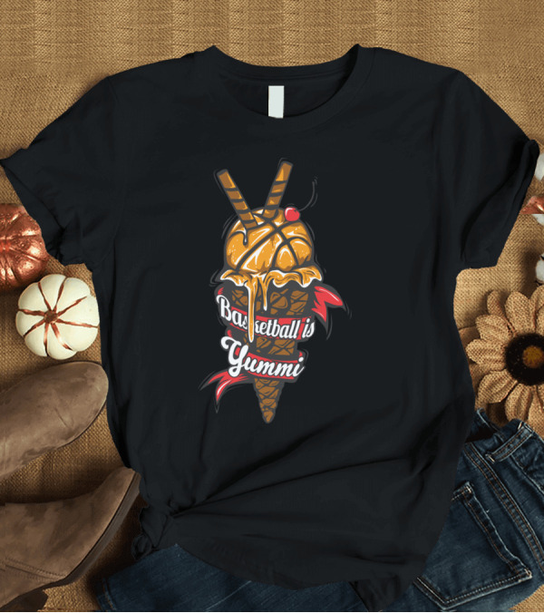 T-Shirt: Basketball Is Yummi Ice Cream Cone with Cherry and Chocolate Wafer Sticks T-Shirt Basketball Is Yummi Ice Cream Cone with Cherry and Chocolate Wafer Sticks T-Shirt