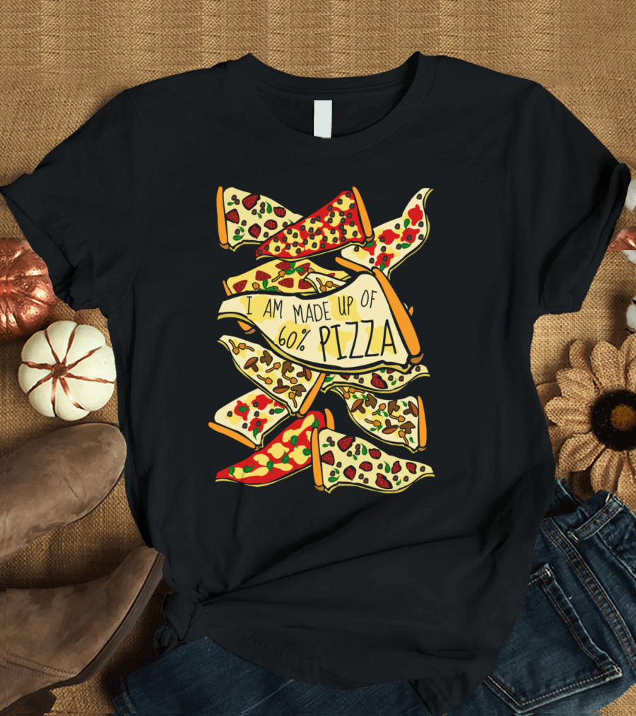I AM MADE UP OF 60% PIZZA Cheese and Topping Slices Stack T-Shirt