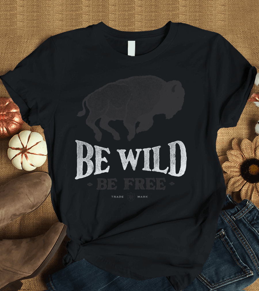 Be Wild Be Free Trade Mark Buffalo T-Shirt