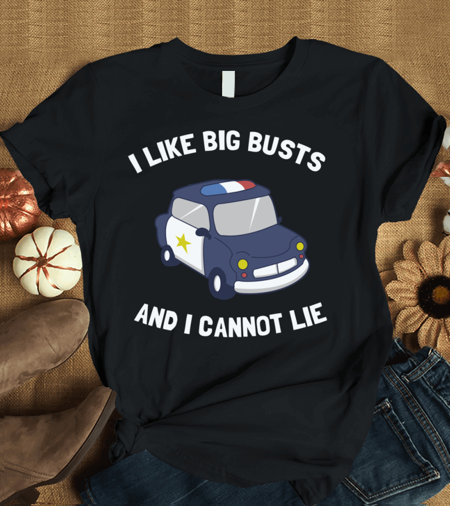 I Like Big Busts And I Cannot Lie Police Car Cartoon T-Shirt