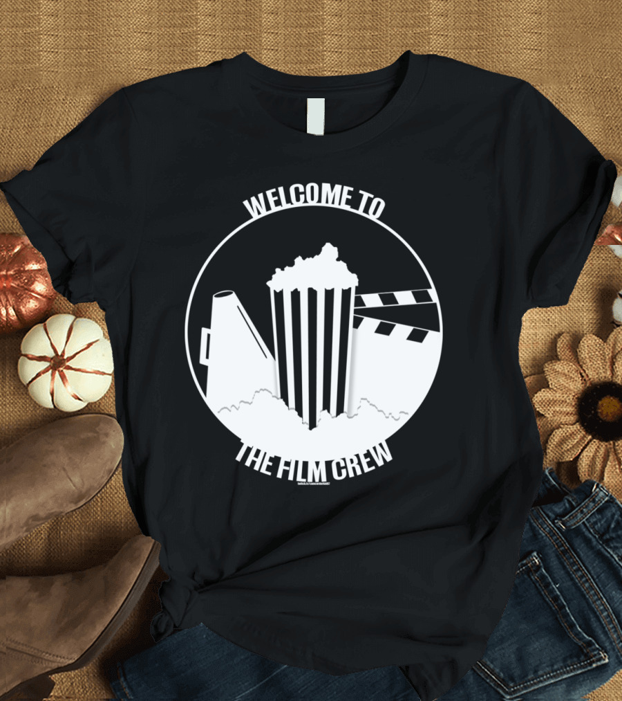 Welcome To The Film Crew T-Shirt