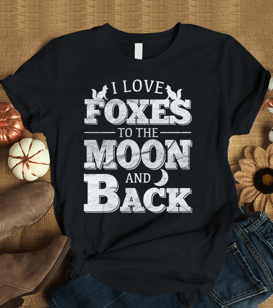 I Love Foxes To The Moon And Back Fox Silhouettes Moon T-Shirt